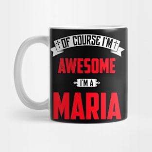 Of Course I'm Awesome, I'm A Maria,Middle Name, Birthday, Family Name, Surname Mug